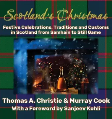 Škótske Vianoce: Sviatočné oslavy, tradície a zvyky v Škótsku od Samhainu po Still Game - Scotland's Christmas: Festive Celebrations, Traditions and Customs in Scotland from Samhain to Still Game