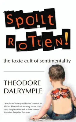 Rozmaznaná hniloba: Toxická kultúra sentimentality - Spoilt Rotten: The Toxic Culture of Sentimentality