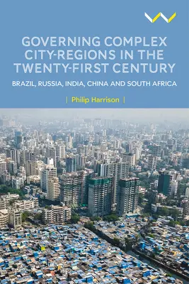 Riadenie komplexných mestských regiónov v dvadsiatom prvom storočí: Brazília, Rusko, India, Čína a Južná Afrika - Governing Complex City-Regions in the Twenty-First Century: Brazil, Russia, India, China, and South Africa