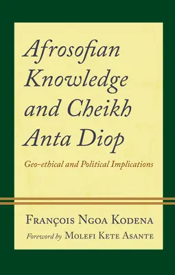 Afrosofijské vedomosti a Cheikh Anta Diop: Geoetické a politické dôsledky - Afrosofian Knowledge and Cheikh Anta Diop: Geo-ethical and Political Implications