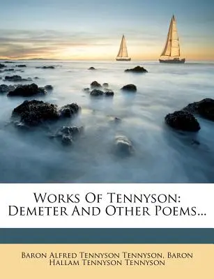 Diela Alfréda Tennysona: Demeter and Other Poems... - Works of Tennyson: Demeter and Other Poems...