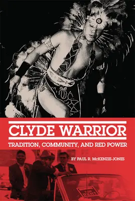 Clyde Warrior: Tradícia, spoločenstvo a červená sila - Clyde Warrior: Tradition, Community, and Red Power