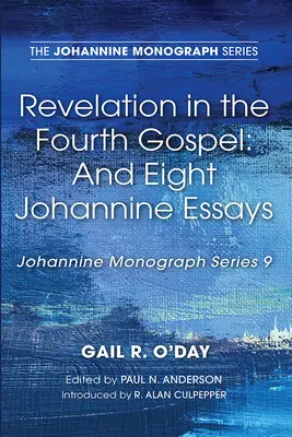 Zjavenie vo štvrtom evanjeliu: A osem jánovských esejí - Revelation in the Fourth Gospel: And Eight Johannine Essays