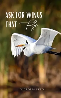 Požiadajte o krídla, ktoré lietajú - Ask for Wings that Fly