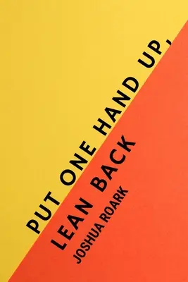 Dajte jednu ruku hore, oprite sa - Put One Hand Up, Lean Back