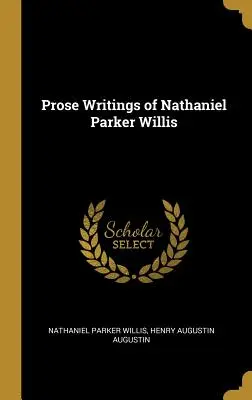 Próza Nathaniela Parkera Willisa - Prose Writings of Nathaniel Parker Willis