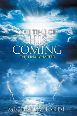 Čas jeho príchodu: Posledná kapitola - The Time Of His Coming: The Final Chapter