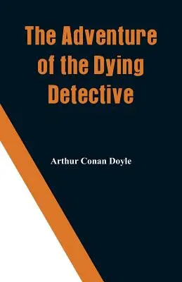 Dobrodružstvo umierajúceho detektíva - The Adventure of the Dying Detective