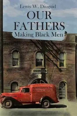 Naši otcovia: Naši rodičia: Ako sa rodia čierni muži - Our Fathers: Making Black Men