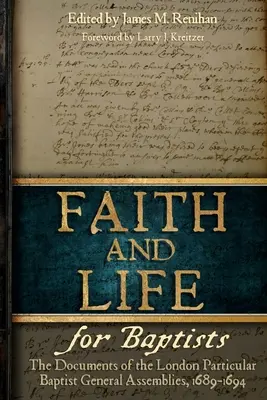 Viera a život pre baptistov: Dokumenty londýnskych partikulárnych baptistických zhromaždení, 1689-1694 - Faith and Life for Baptists: The Documents of the London Particular Baptist Assemblies, 1689-1694