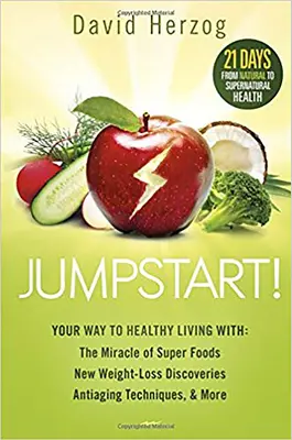 Jumpstart!: Zázrak superpotravín, nové objavy v oblasti chudnutia, techniky proti starnutiu a iné - Jumpstart!: Your Way to Healthy Living With: The Miracle of Superfoods, New Weight-Loss Discoveries, Antiaging Techniques & More