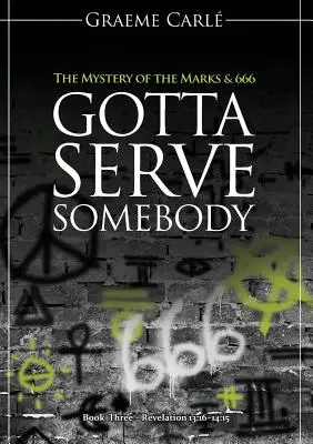 Musíme niekomu slúžiť: The Mystery of the Marks & 666 - Gotta Serve Somebody: The Mystery of the Marks & 666