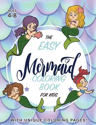 Jednoduché vymaľovánky morskej panny pre deti: (vo veku 4-8 rokov) s jedinečnými stránkami na vyfarbovanie! - The Easy Mermaid Coloring Book for Kids: (Ages 4-8) With Unique Coloring Pages!