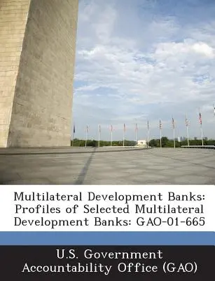 Multilaterálne rozvojové banky: Profily vybraných multilaterálnych rozvojových bánk: Gao-01-665 - Multilateral Development Banks: Profiles of Selected Multilateral Development Banks: Gao-01-665
