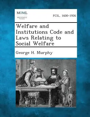 Zákonník o sociálnej starostlivosti a inštitúciách a zákony týkajúce sa sociálnej starostlivosti - Welfare and Institutions Code and Laws Relating to Social Welfare