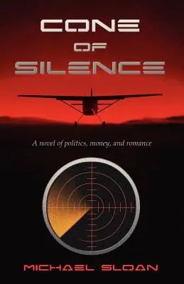 Kužel ticha: Román o politike, peniazoch a romantike - Cone of Silence: A Novel of Politics, Money, and Romance