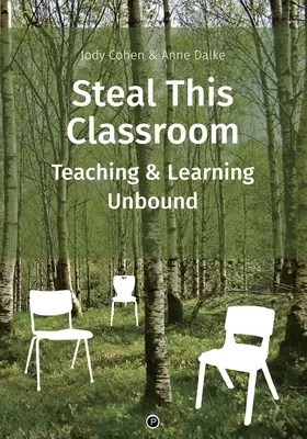 Ukradni túto učebňu: Vyučovanie a učenie bez hraníc - Steal This Classroom: Teaching and Learning Unbound