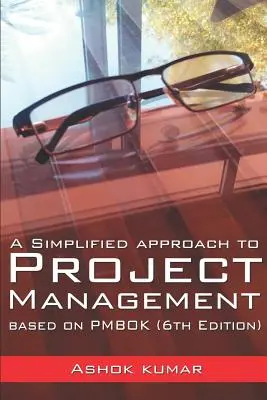 Zjednodušený prístup k riadeniu projektov: Na základe PMBOK (6. vydanie) - A Simplified Approach to Project Management: Based on PMBOK (6th Edition)