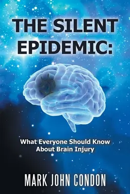Tichá epidémia: Čo by mal každý vedieť o poranení mozgu - The Silent Epidemic: What Everyone Should Know About Brain Injury