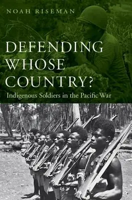 Brániť koho krajinu?: Domorodí vojaci vo vojne v Tichomorí - Defending Whose Country?: Indigenous Soldiers in the Pacific War
