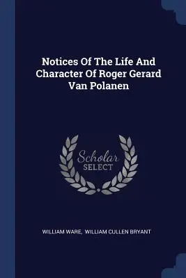 Poznámky o živote a povahe Rogera Gerarda Van Polanena - Notices Of The Life And Character Of Roger Gerard Van Polanen