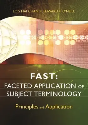 Rýchlo: Farebná aplikácia predmetovej terminológie: Princípy a aplikácia - Fast: Faceted Application of Subject Terminology: Principles and Application