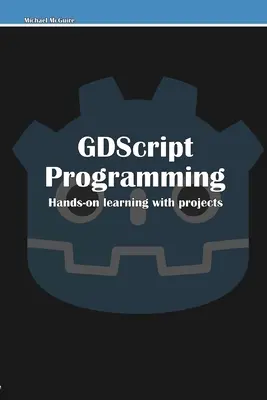 Programovanie v jazyku GDScript: Praktické učenie s projektmi - GDScript Programming: Hands-on learning with projects