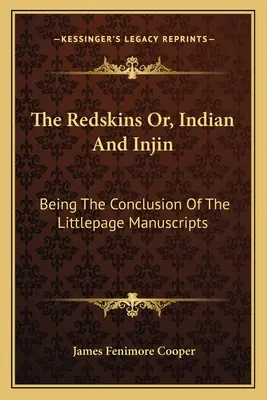 Červenokožci alebo Indián a Indiánka: Záver Littlepageových rukopisov - The Redskins Or, Indian And Injin: Being The Conclusion Of The Littlepage Manuscripts