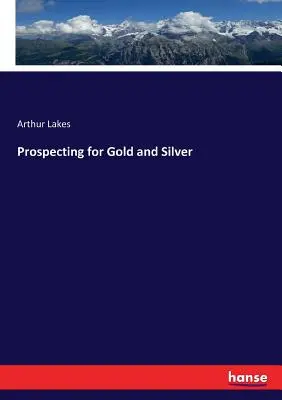 Hľadanie zlata a striebra - Prospecting for Gold and Silver