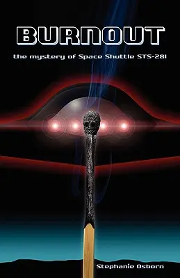 Vyhorenie: Záhada raketoplánu Sts-281 - Burnout: The Mystery of Space Shuttle Sts-281