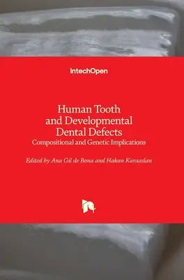 Ľudský chrup a vývojové chyby zubov: Compositional and Genetic Implications (Zloženie a genetické dôsledky) - Human Tooth and Developmental Dental Defects: Compositional and Genetic Implications