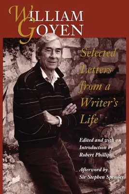 William Goyen: Vydajte sa na cestu: Vybrané listy zo života spisovateľa - William Goyen: Selected Letters from a Writer's Life