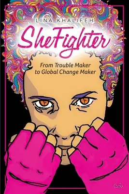 SheFighter: Z problematickej osoby sa stala globálna zmena - SheFighter: From Trouble Maker to Global Change Maker