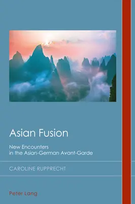 Ázijská fúzia: Nové stretnutia v ázijsko-nemeckej avantgarde - Asian Fusion: New Encounters in the Asian-German Avant-Garde