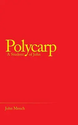 Polykarp: Polykarp: Jánov žiak - Polycarp: A Student of John