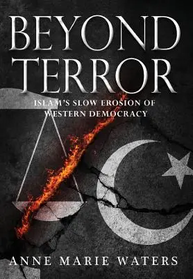 Za hranicami teroru: Pomalá erózia západnej demokracie islamom - Beyond Terror: Islam's Slow Erosion of Western Democracy