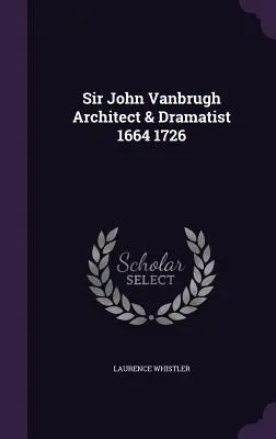 Sir John Vanbrugh Architekt a dramatik 1664 1726 - Sir John Vanbrugh Architect & Dramatist 1664 1726