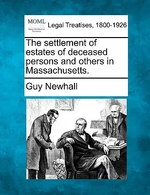The Settlement of Estates of Deceased Persons and Others in Massachusetts (Vyporiadanie dedičstva po zosnulých a iných osobách v štáte Massachusetts). - The Settlement of Estates of Deceased Persons and Others in Massachusetts.