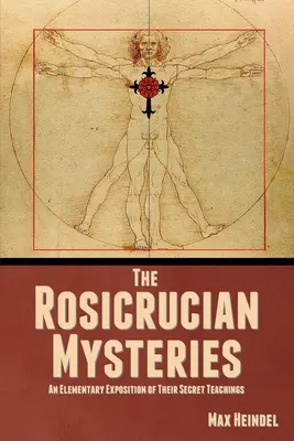 Ružokrížske tajomstvá: Základný výklad ich tajných učení - The Rosicrucian Mysteries: An Elementary Exposition of Their Secret Teachings