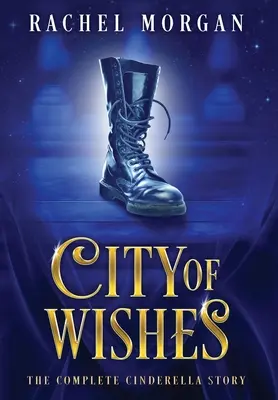 Mesto želaní: Kompletný príbeh Popolušky - City of Wishes: The Complete Cinderella Story