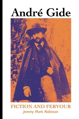 Andre Gide: Fikcia a zápal - Andre Gide: Fiction and Fervour