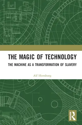 Kúzlo technológie: Stroj ako transformácia otroctva - The Magic of Technology: The Machine as a Transformation of Slavery