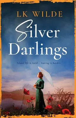 Strieborné miláčikovia: Pútavý historický príbeh o láske, strate a o tom, čo znamená byť doma. - Silver Darlings: A captivating historical fiction tale of love, loss, and what it means to be home.