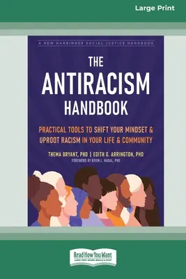 Príručka proti rasizmu: Praktické nástroje na zmenu myslenia a odstránenie rasizmu vo vašom živote a komunite [Large Print 16 Pt Edition]. - The Antiracism Handbook: Practical Tools to Shift Your Mindset and Uproot Racism in Your Life and Community [Large Print 16 Pt Edition]