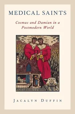 Lekárski svätci: Kozma a Damián v postmodernom svete - Medical Saints: Cosmas and Damian in a Postmodern World