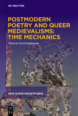Postmoderná poézia a queer medievalizmus: Mechanika času - Postmodern Poetry and Queer Medievalisms: Time Mechanics