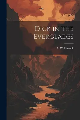 Dick v Everglades - Dick in the Everglades