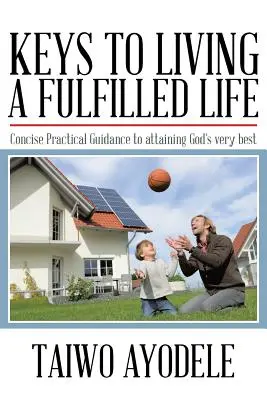 Kľúče k naplnenému životu: Krátke praktické návody na dosiahnutie toho najlepšieho od Boha - Keys to Living a Fulfilled Life: Concise Practical Guidance to Attaining God's Very Best