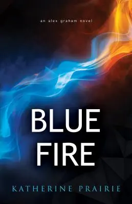 Modrý oheň: Román Alexa Grahama - Blue Fire: An Alex Graham novel