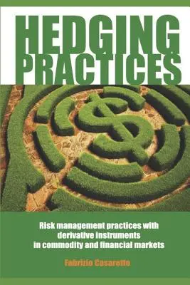 Zabezpečovacie postupy: Praktiky riadenia rizík pomocou derivátových nástrojov na komoditných a finančných trhoch - Hedging Practices: Risk Management Practices with Derivative Instruments in Commodity and Financial Markets